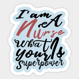 Iam A Nurse What Is Your Superpower, Nicu Nurse, Nurse 2020, Mom Of Nurse Shirt, Nurse Tshirts, Nurse Tee, Nurse Mom Shirt, Sticker